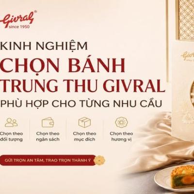Kinh Nghiệm Chọn Bánh Trung Thu Givral Phù Hợp Cho Từng Nhu Cầu